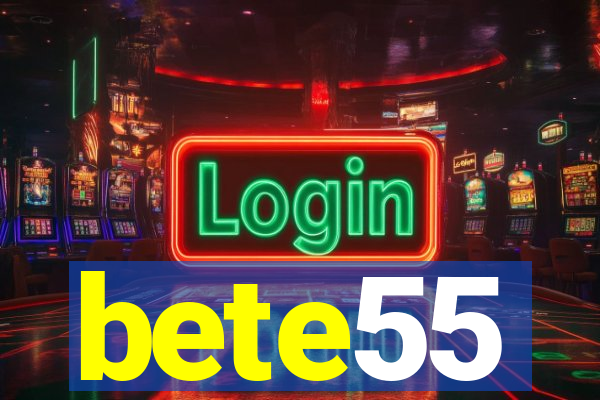 bete55