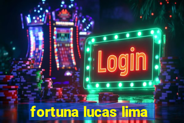 fortuna lucas lima