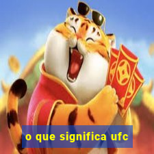 o que significa ufc