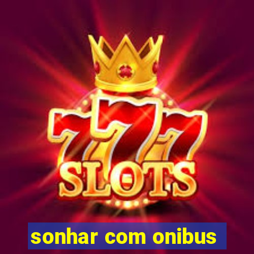 sonhar com onibus