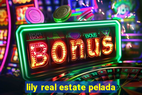 lily real estate pelada