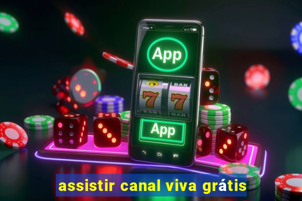 assistir canal viva grátis