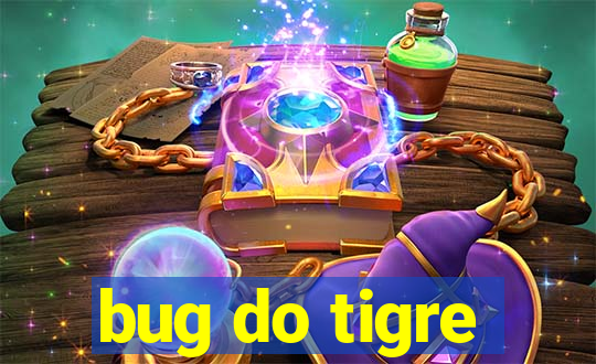 bug do tigre