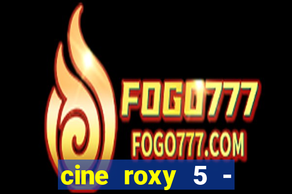 cine roxy 5 - santos santos - sp