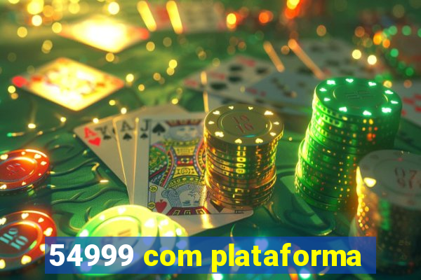 54999 com plataforma