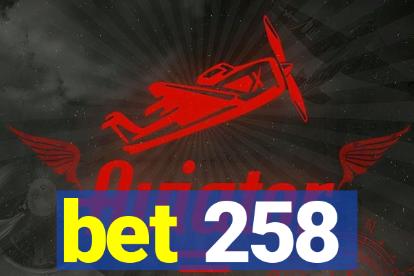 bet 258