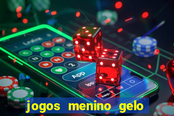 jogos menino gelo menina lava