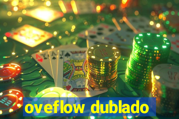 oveflow dublado