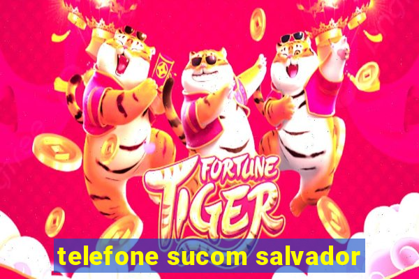 telefone sucom salvador