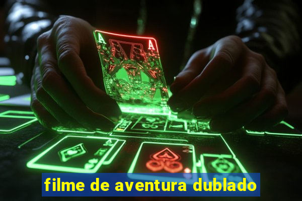 filme de aventura dublado