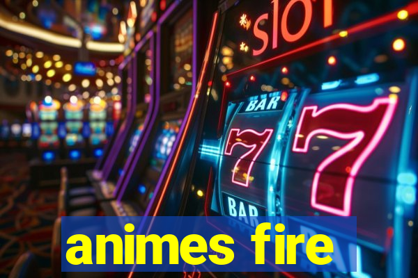 animes fire