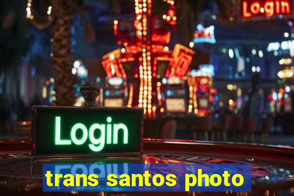 trans santos photo