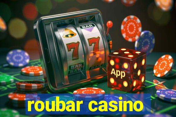 roubar casino