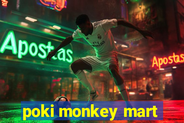 poki monkey mart