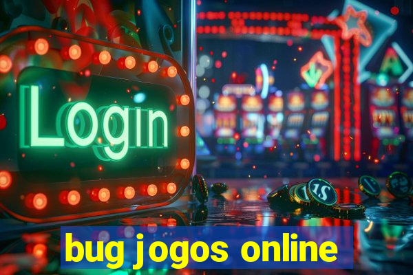 bug jogos online