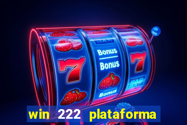 win 222 plataforma de jogos