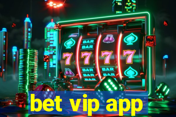 bet vip app