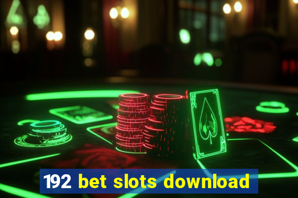 192 bet slots download