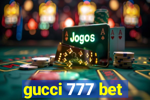 gucci 777 bet