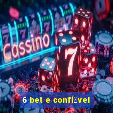 6 bet e confi谩vel