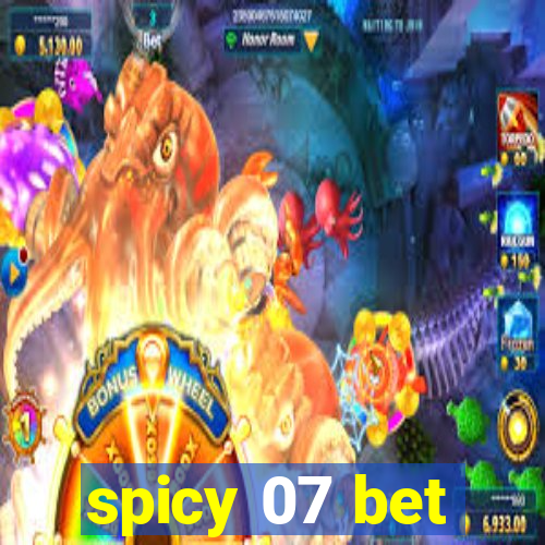 spicy 07 bet