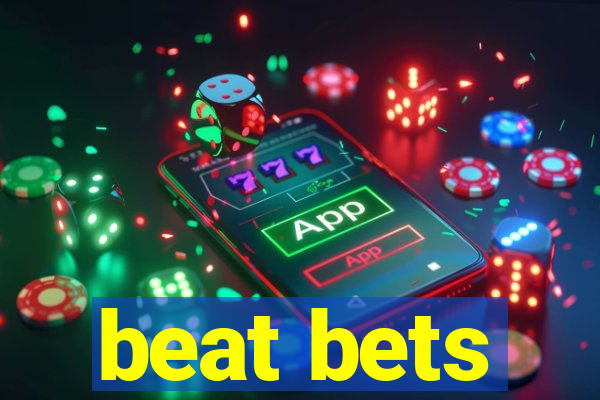 beat bets