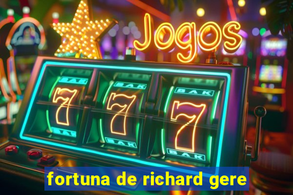 fortuna de richard gere