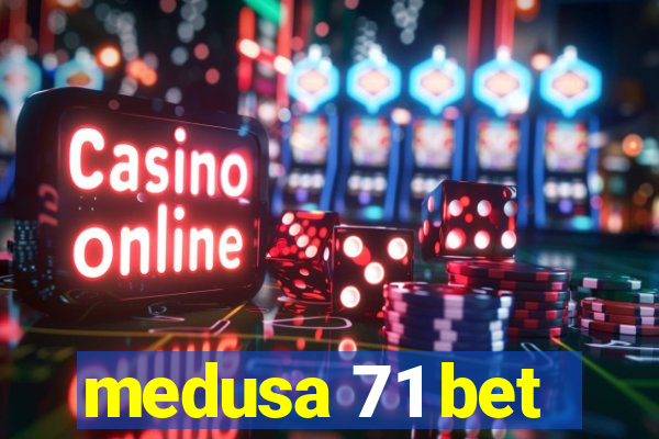 medusa 71 bet