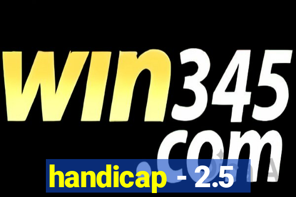 handicap - 2.5