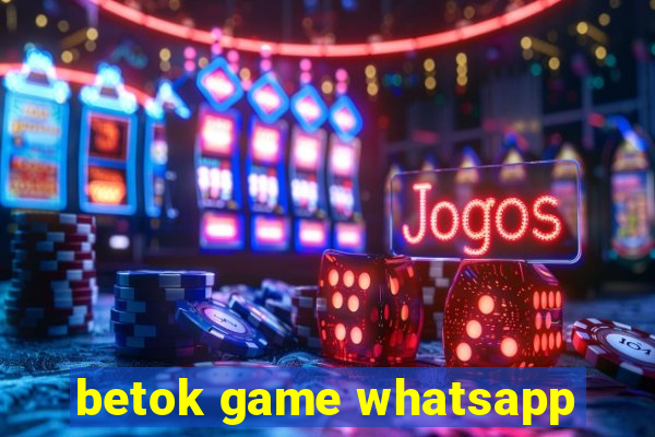 betok game whatsapp