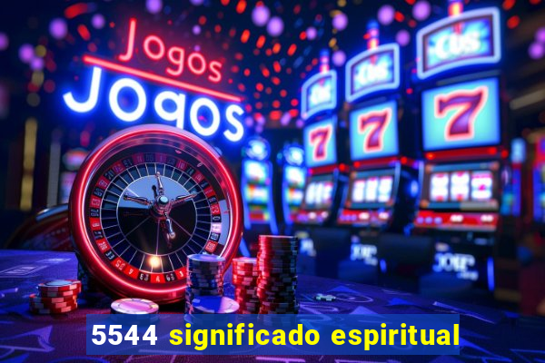 5544 significado espiritual