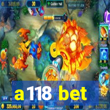 a118 bet