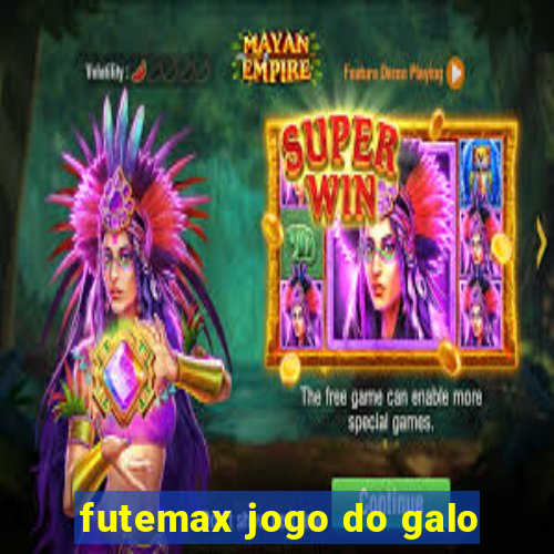 futemax jogo do galo