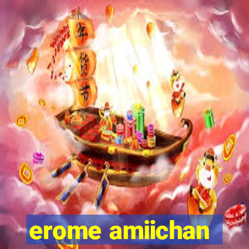 erome amiichan