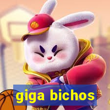 giga bichos