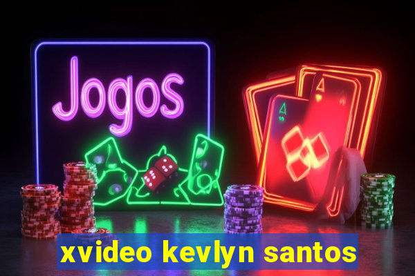 xvideo kevlyn santos