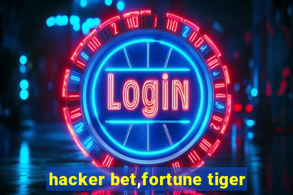 hacker bet,fortune tiger