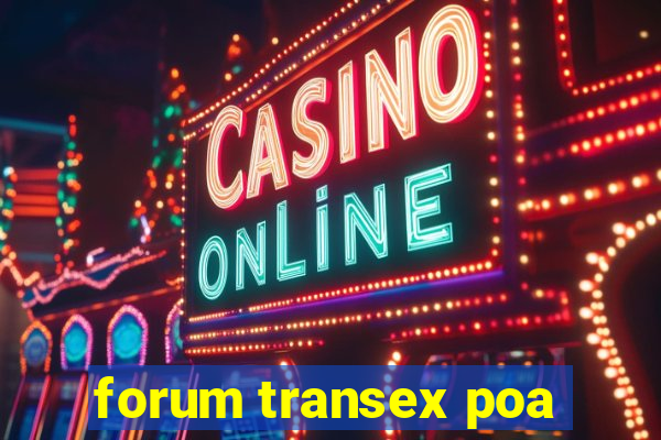 forum transex poa