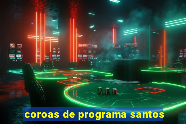 coroas de programa santos