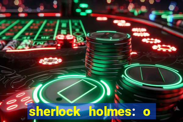 sherlock holmes: o jogo de sombras torrent