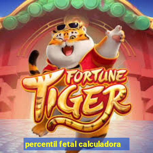 percentil fetal calculadora