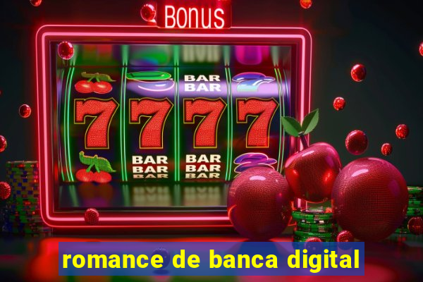 romance de banca digital