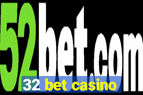 32 bet casino