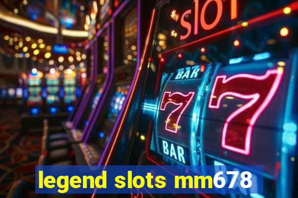 legend slots mm678