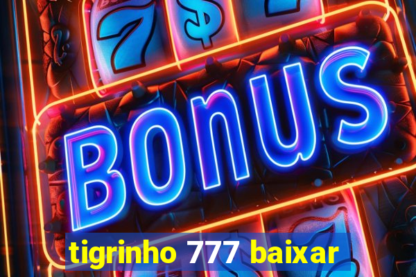 tigrinho 777 baixar