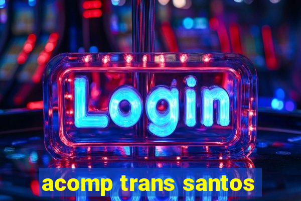 acomp trans santos