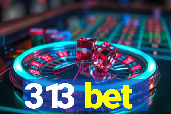 313 bet