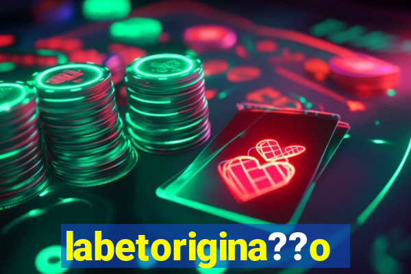 labetorigina??o