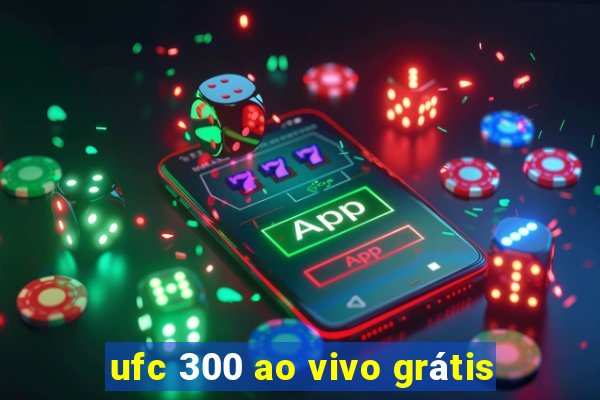 ufc 300 ao vivo grátis