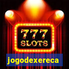 jogodexereca